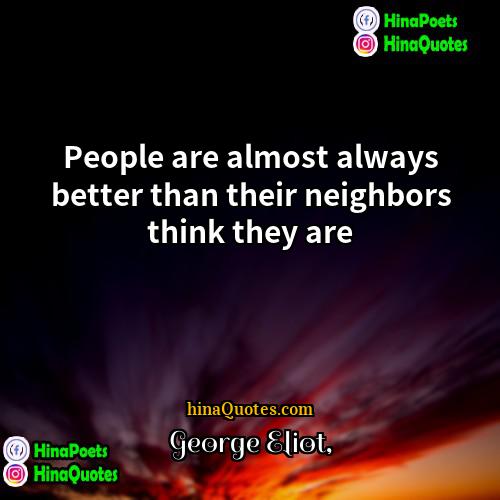 George Eliot Quotes | People are almost always better than their